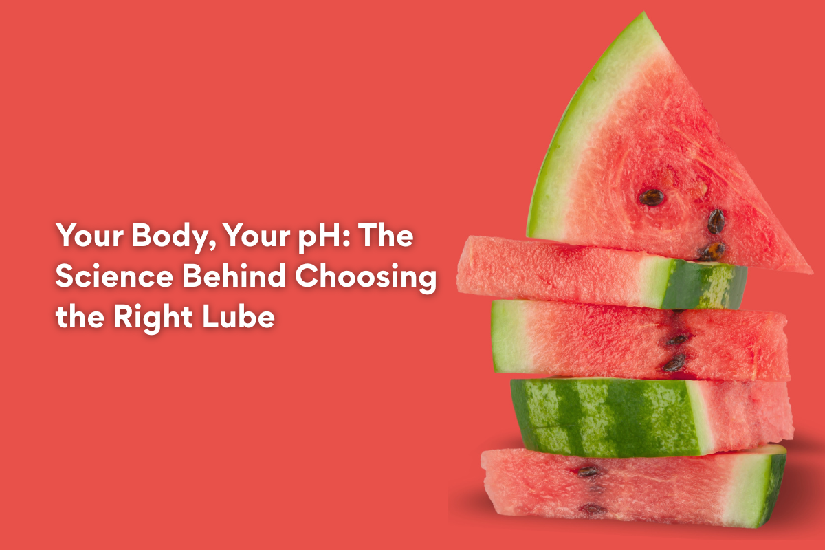 Your Body, Your pH: The Science Behind Choosing the Right Lube
