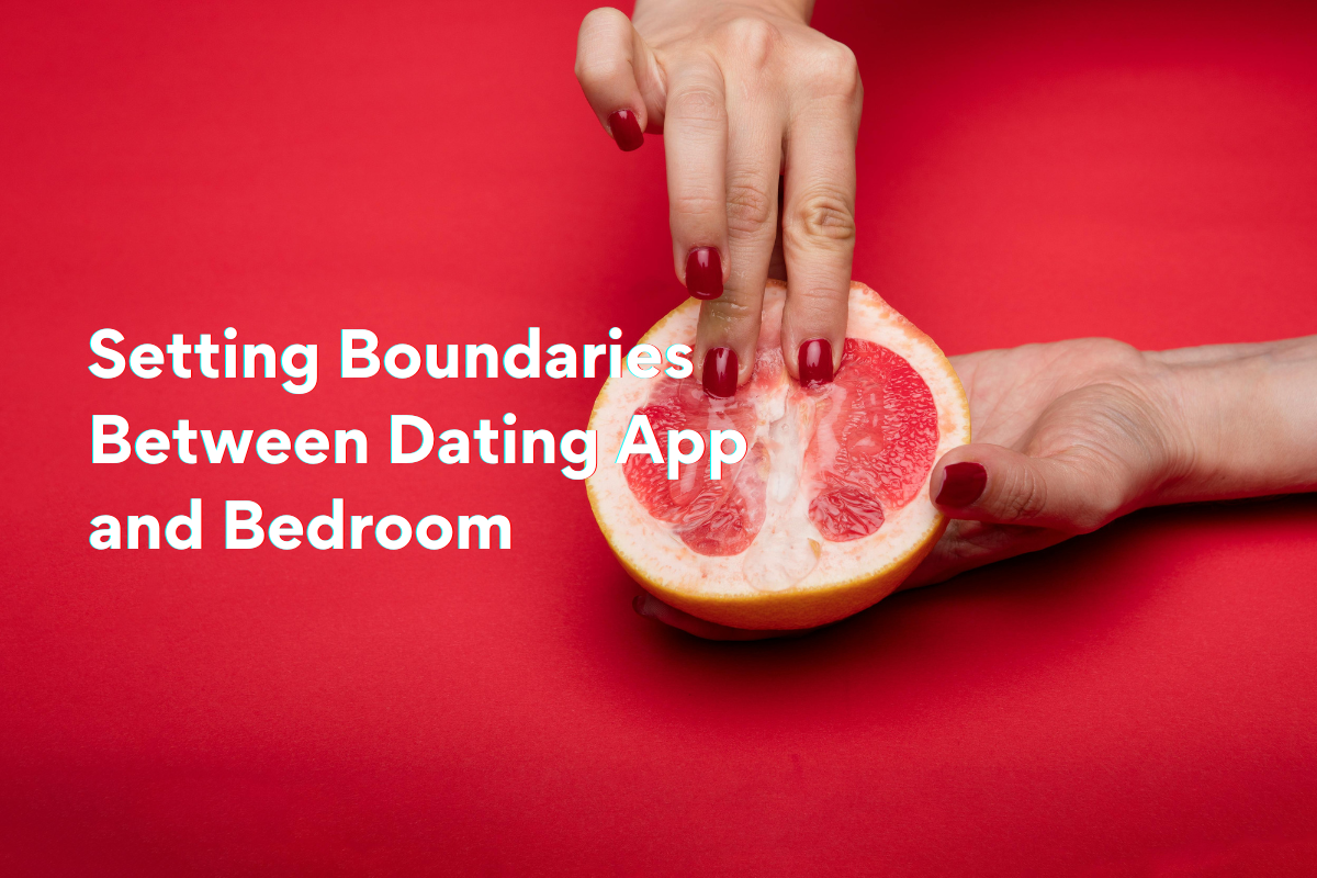 Swipe, Chat, Chill Setting Boundaries Between Dating App and Bedroom—Minus the Awkward